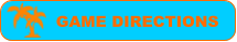 GAME DIRECTIONS